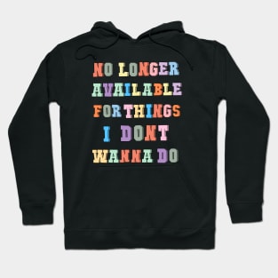 No longer available for things i don’t wanna do Hoodie